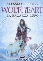 Wolfheart. La ragazza lupo libro