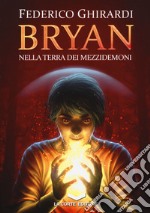 Nella terra dei mezzidemoni. Bryan. Vol. 1 libro