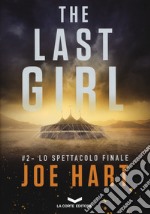 Lo spettacolo finale. The last girl. Vol. 2 libro