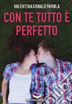 Con te tutto è perfetto libro