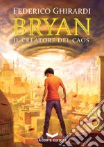 Il creatore del caos. Bryan. Vol. 5 libro