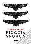 Pioggia sporca libro di Scano Lorenzo