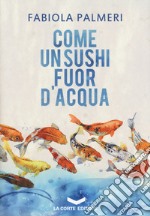 Come un sushi fuor d'acqua