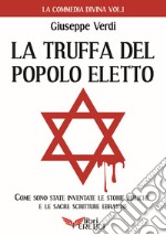 La truffa del popolo eletto. Come sono state inventate le storie bibliche e le sacre scritture ebraiche libro