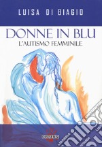 Donne in blu. L'autismo femminile libro