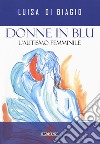 Donne in blu. L'autismo femminile libro di Di Biagio Luisa