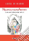 NeurodiversAmanti. La sessualità vissuta dagli autistici libro di Di Biagio Luisa