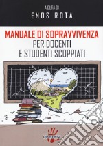 Manuale di sopravvivenza per docenti e studenti scoppiati libro