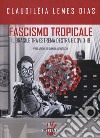 Fascismo tropicale. Il Brasile tra estrema destra e Covid-19 libro di Lemes Dias Claudiléia