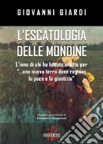 L'escatologia delle mondine. L'inno di chi ha lottato e lotta per «...una nuova terra dove regnino la pace e la giustizia» libro