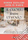 Il cuore dentro l'evento. La voce del wedding planner che da forma alle emozioni più vere libro