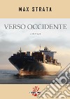 Verso Occidente libro di Strata Max