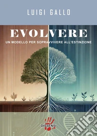 Evolvere. Un modello per sopravvivere all'estinzione libro