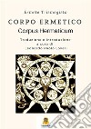 Corpo ermetico. Corpus hermeticum libro di Ermete Trismegisto Lovari L. P. (cur.)