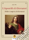 L'apocrifo di Giovanni. Il libro segreto di Giovanni libro