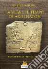 La vita e il tempo di Akhenaton libro