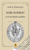 Kore kosmou. La vergine del cosmo libro