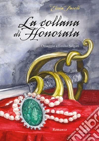 La collana di Honorata. Omaggio a Emilio Salgari libro