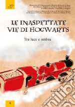 Le inaspettate vie di Hogwarts. Tra luce e ombra libro