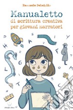 Manualetto di scrittura creativa per giovani narratori libro