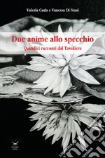 Due anime allo specchio. Quindici racconti dal Tavoliere libro