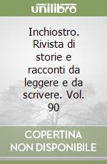 Inchiostro. Rivista di storie e racconti da leggere e da scrivere. Vol. 90 libro