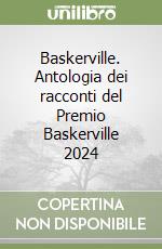Baskerville. Antologia dei racconti del Premio Baskerville 2024 libro