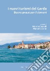 I nuovi turismi del Garda. Buone prassi per il futuro libro di Corradi V. (cur.) Zane M. (cur.)