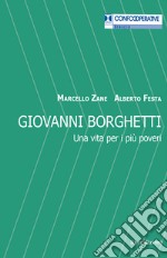 Giovanni Borghetti. Una vita per i più poveri libro