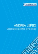 Andrea Lepidi. Cooperazione e politica come servizio