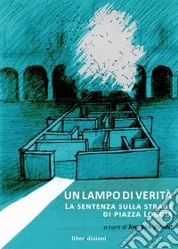 Un lampo di verità. La sentenza sulla strage di Piazza Loggia libro