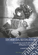 Storie da suonatori. La tradizione musicale del carnevale di Bagolino e Ponte Caffaro libro