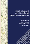 Storie singolari e destini plurali. Fonti storiche e racconti d'autore libro