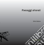 Paesaggi alterati. I luoghi di raccolta e smaltimento rifiuti, prospettive e approcci contemporanei libro