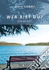 Wer Bist du? (Chi sei tu?) libro di Garzoni Bruno