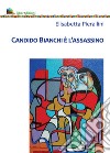 Candido Bianchi è l'assassino libro di Pierallini Elisabetta