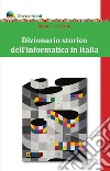Dizionario storico dell'informatica in Italia libro
