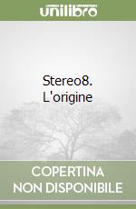 Stereo8. L'origine
