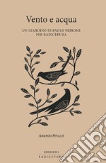 Vento e acqua. Un giardino di Paolo Pejrone per Radicepura