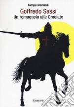 Goffredo Sassi. Un romagnolo alle crociate libro