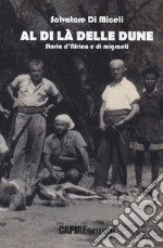 Al di là delle dune. Storia d'Africa e di migranti libro