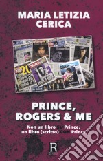 Prince, Rogers & me. Non un libro su Prince, un libro (scritto) con Prince libro