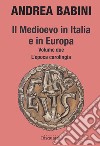 Il Medioevo in Italia e in Europa. Vol. 2: L' epoca carolingia libro