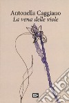La vena delle viole libro di Caggiano Antonella