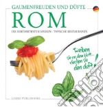 Rom, Gaumenfreuden und Düfte. Die Berühmtesten Speisen. Typische Restaurants libro