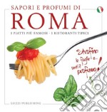 Sapori e profumi di Roma. I piatti più famosi. I ristoranti tipici libro