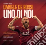 Daniele De Rossi. Uno di noi libro