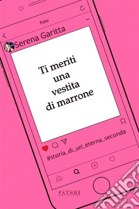 Ti meriti una vestita di marrone. Storia di un'eterna seconda libro