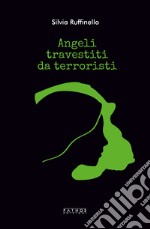 Il mio angelo travestito da terrorista libro