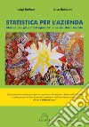 Statistica per l'azienda. Metodi per gli ambiti operativi e per la sfera sociale libro di Bollani Luigi Bottacin Luca